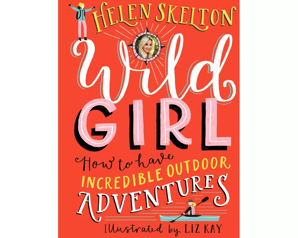 Wild Girl: How to Have Incredible Outdoor Adventures