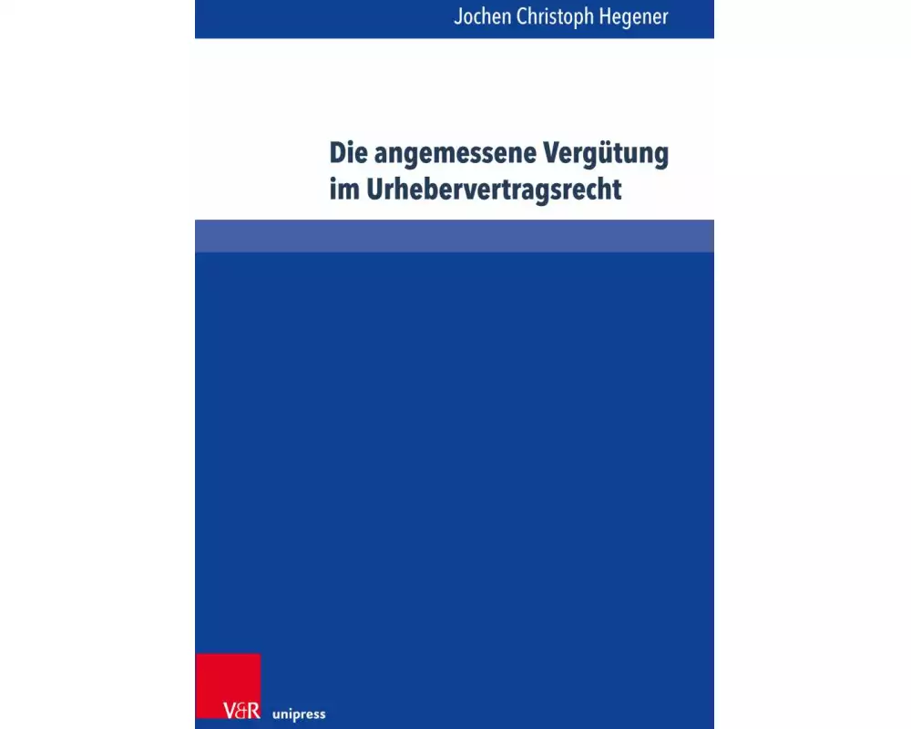 Die angemessene Vergütung im Urhebervertragsrecht