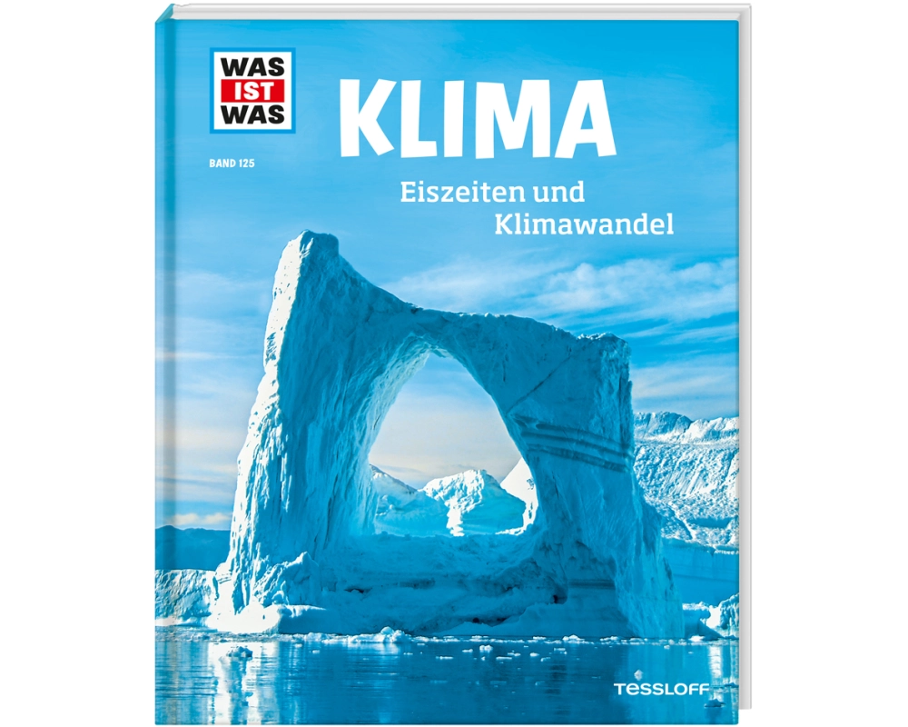 WAS IST WAS Band 125 Klima. Eiszeiten und Klimawandel