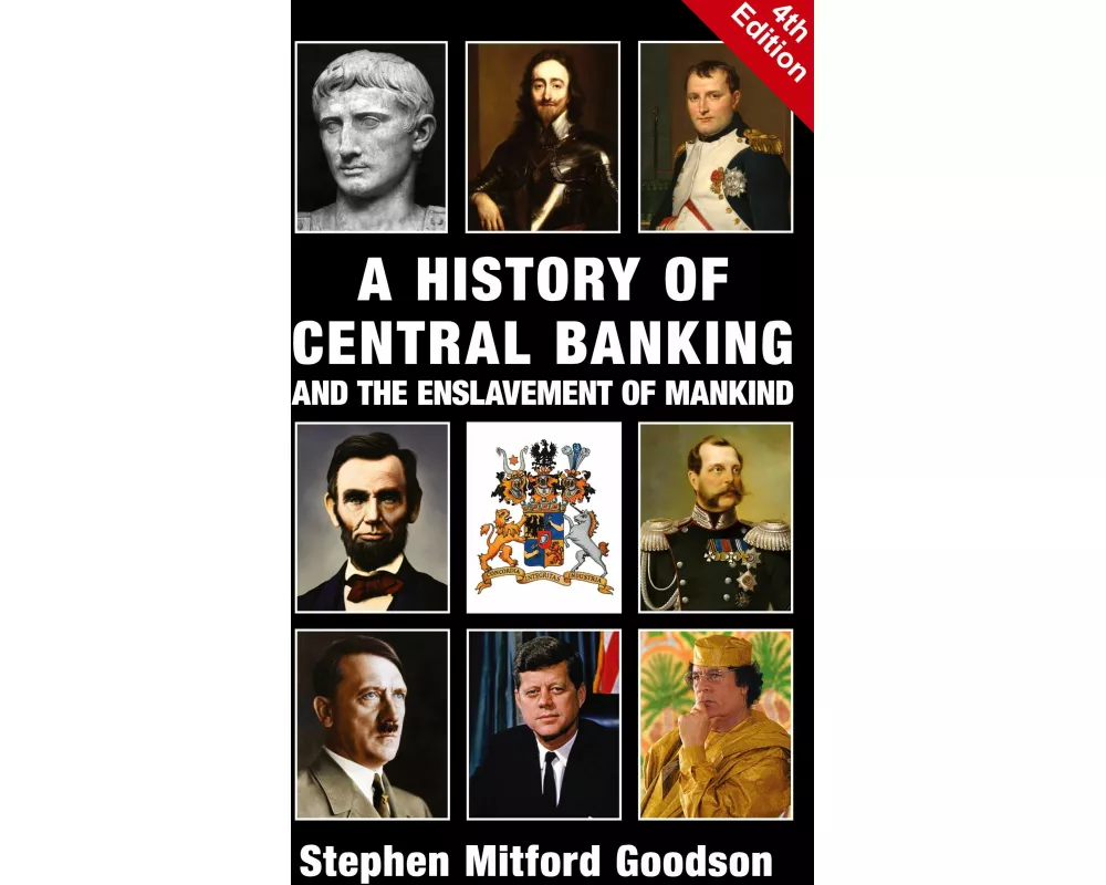 A History of Central Banking and the Enslavement of Mankind