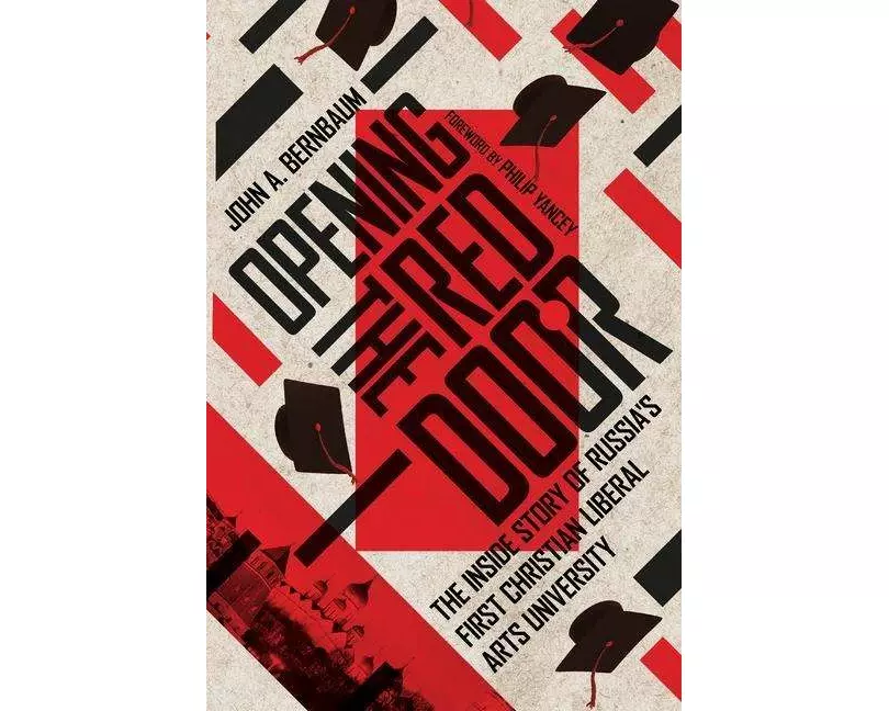 Opening the Red Door – The Inside Story of Russia`s First Christian Liberal Arts University