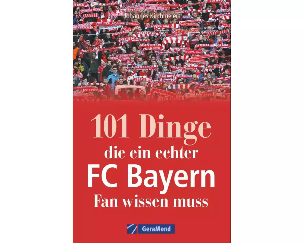 101 Dinge, die ein echter FC-Bayern-Fan wissen muss