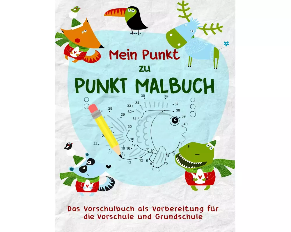 Mein cleveres Punkt zu Punkt Malbuch - Kinderbuch und Vorschulbuch mit Vorschulübungen für Kinder