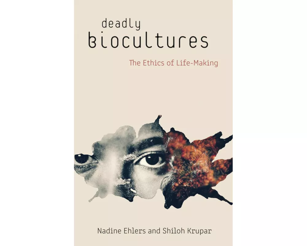 Deadly Biocultures