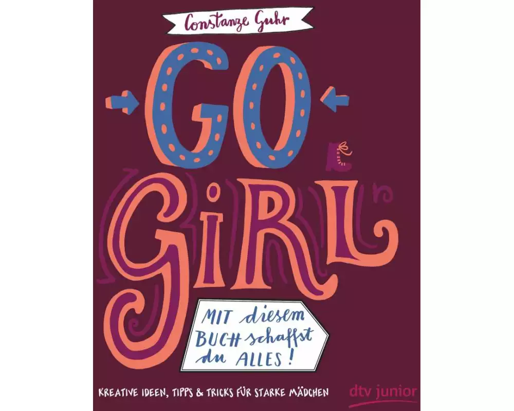 Go, Girl! Mit diesem Buch schaffst du alles