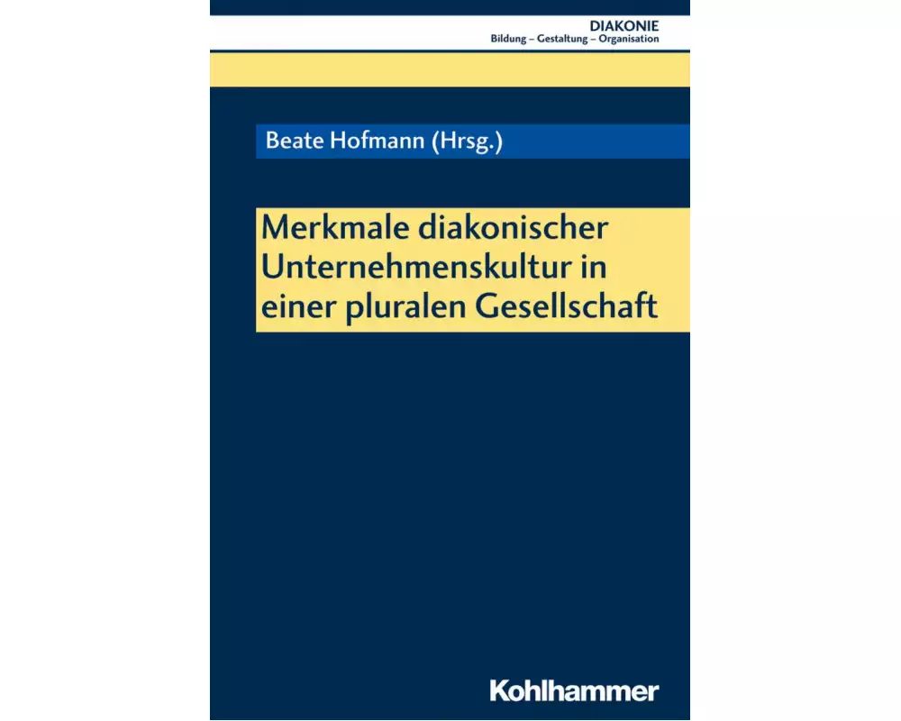 Merkmale diakonischer Unternehmenskultur in einer pluralen Gesellschaft