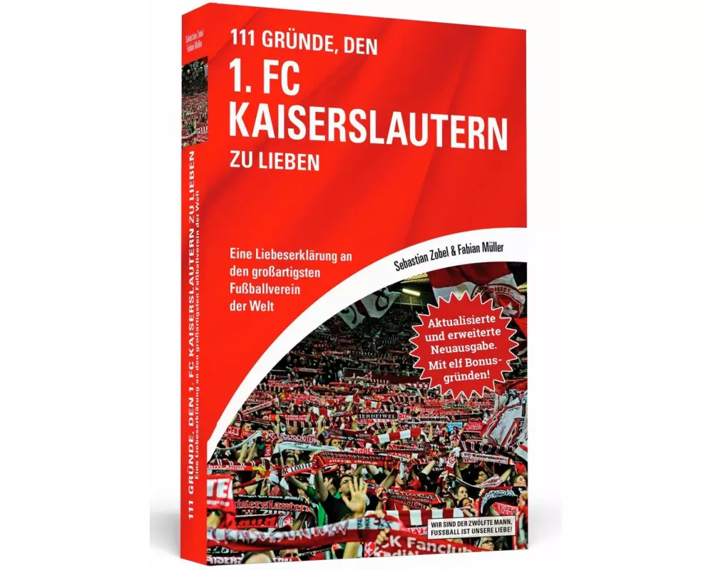 111 Gründe, den 1. FC Kaiserslautern zu lieben - Erweiterte Neuausgabe mit 11 Bonusgründen!