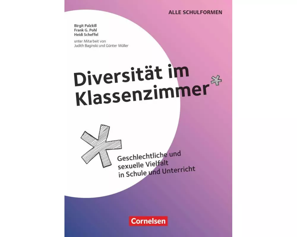 Diversität im Klassenzimmer - Geschlechtliche und sexuelle Vielfalt in Schule und Unterricht