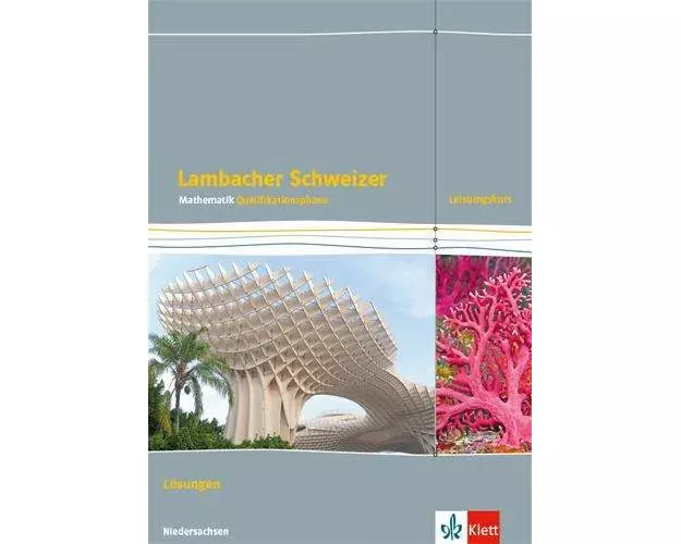 Lambacher Schweizer Mathematik Qualifikationsphase Leistungskurs/erhöhtes Anforderungsniveau - G9. Lösungen Klassen 12/13. Ausgabe Niedersachsen