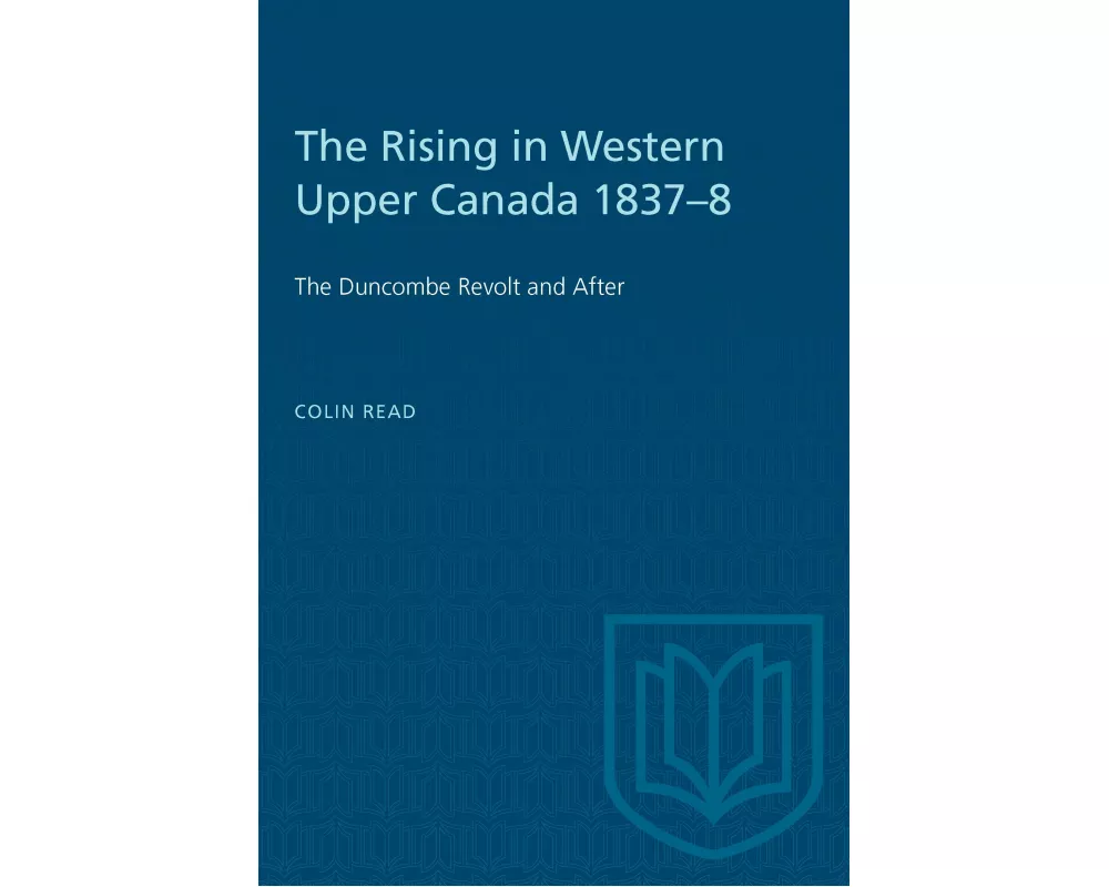The Rising in Western Upper Canada 1837-8