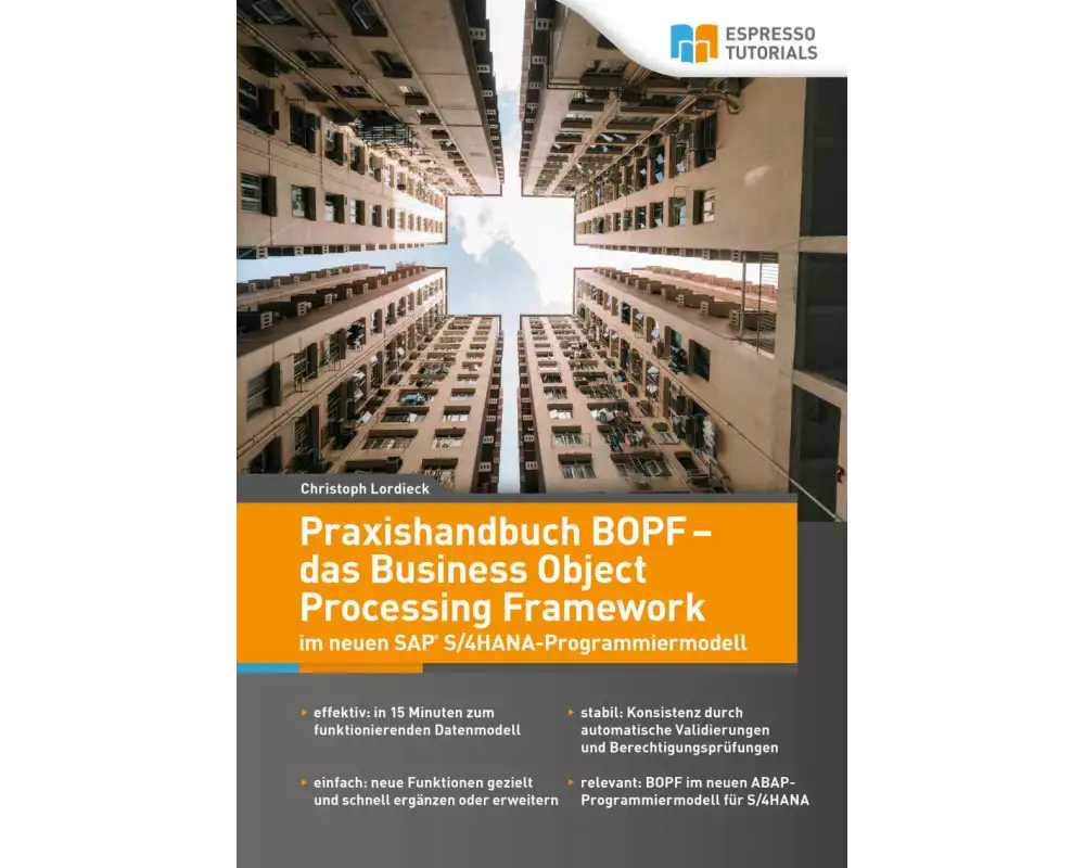 Praxishandbuch BOPF - das Business Object Processing Framework im neuen SAP S/4HANA-Programmiermodell