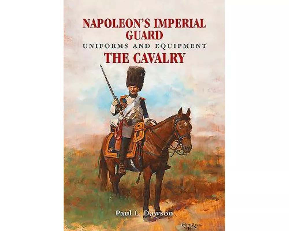Napoleon's Imperial Guard Uniforms and Equipment