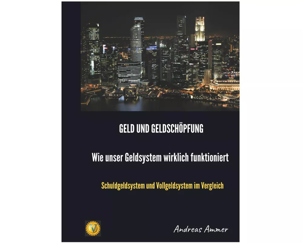 Geld und Geldschöpfung Wie unser Geldsystem wirklich funktioniert