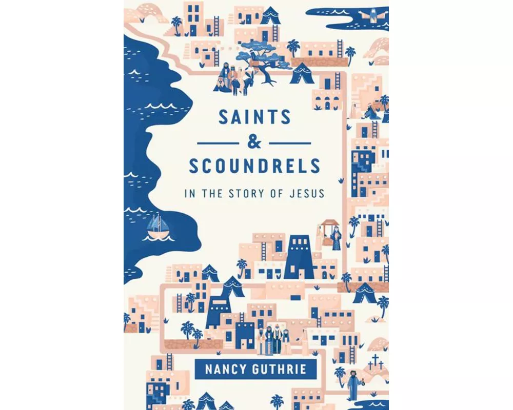 Saints and Scoundrels in the Story of Jesus
