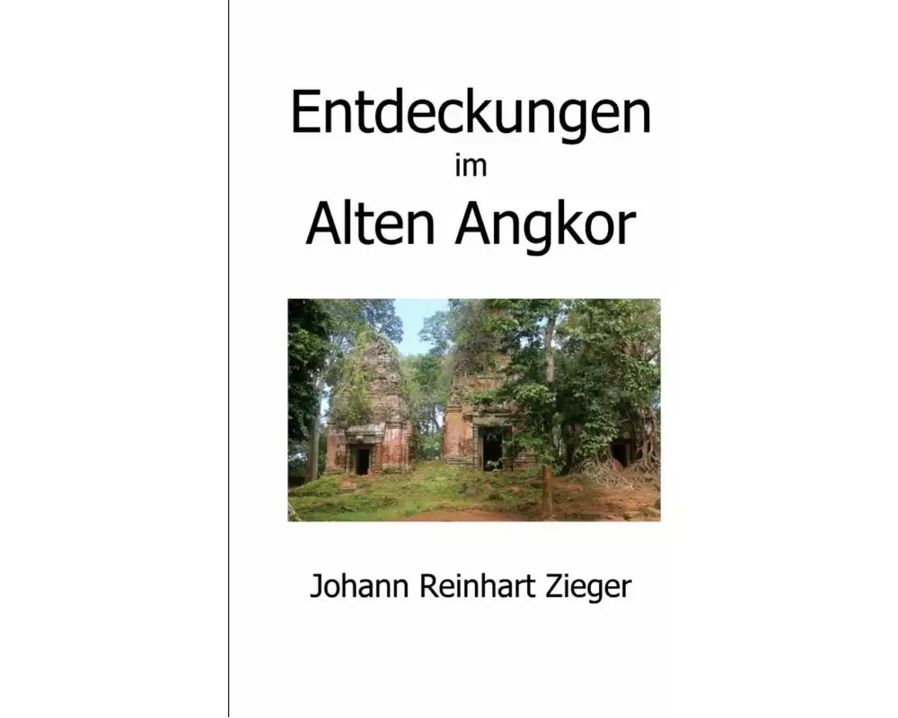 Entdeckungen im Alten Angkor
