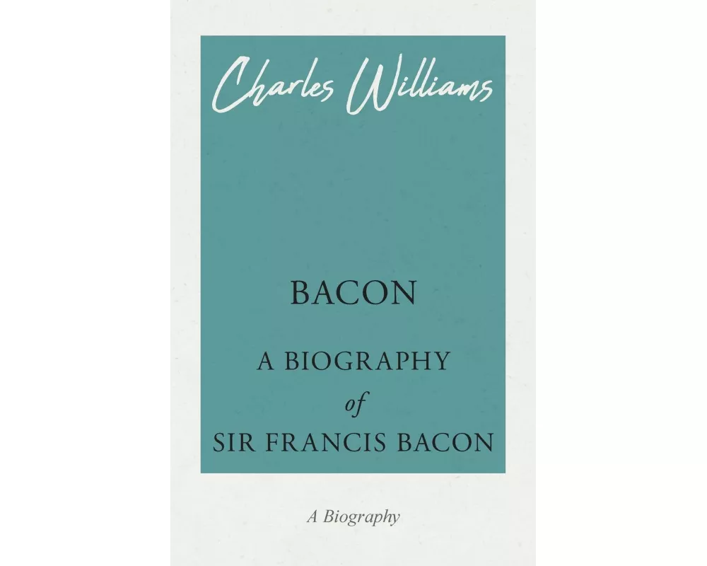 Bacon - A Biography of Sir Francis Bacon