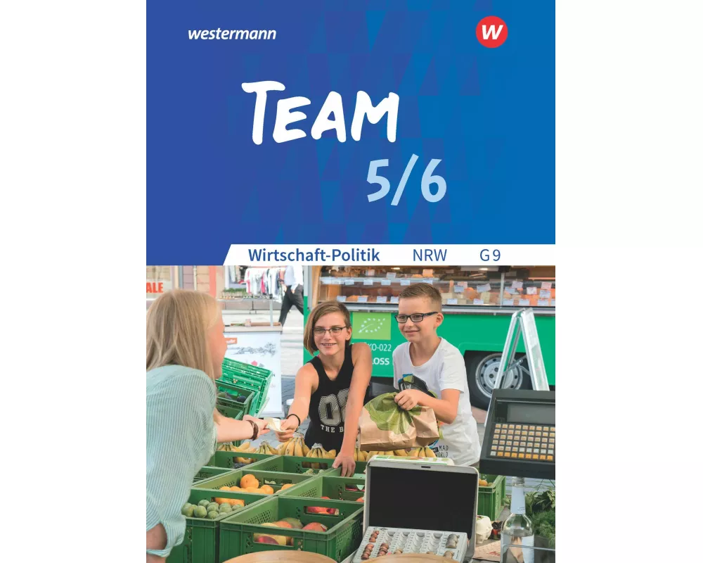 TEAM - Arbeitsbücher für Wirtschaft-Politik - Ausgabe für Gymnasien (G9) in Nordrhein-Westfalen - Neubearbeitung