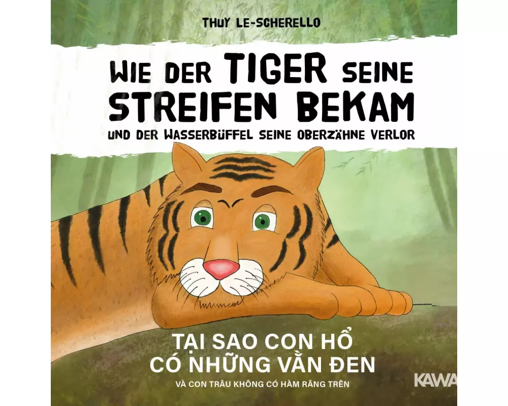 Wie der Tiger seine Streifen bekam/Tai sao con ho có nhung van den - Zweisprachiges Kinderbuch Deutsch Vietnamesisch: Und der Wasserbüffel ... và con