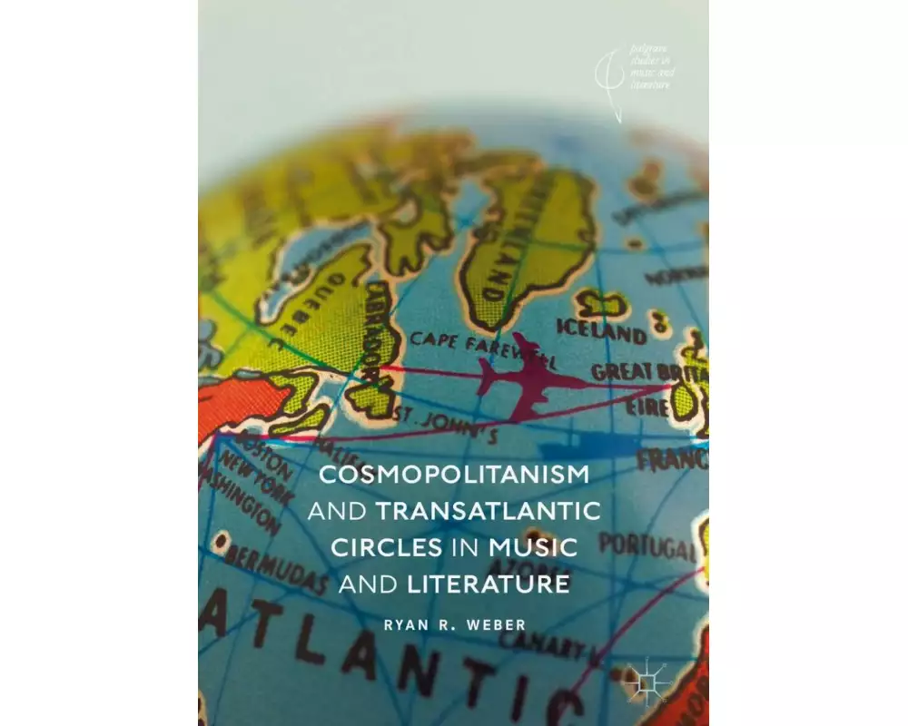 Cosmopolitanism and Transatlantic Circles in Music and Literature