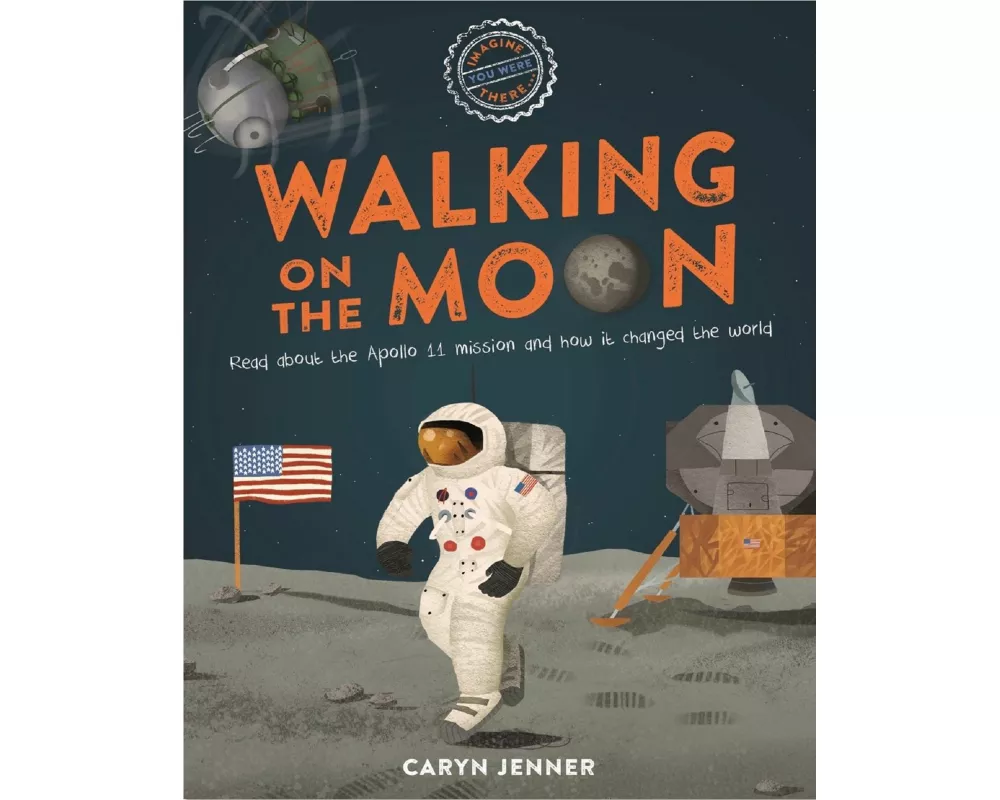 Imagine You Were There... Walking on the Moon