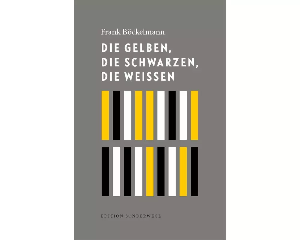 Die Gelben, die Schwarzen, die Weißen