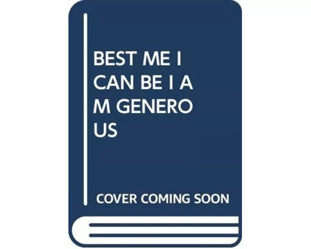 Best Me I Can Be I Am Generous