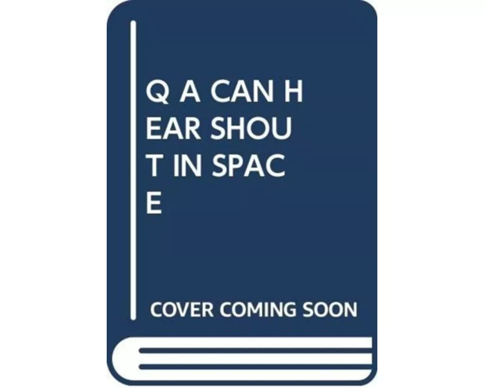 Q A Can Hear Shout In Space