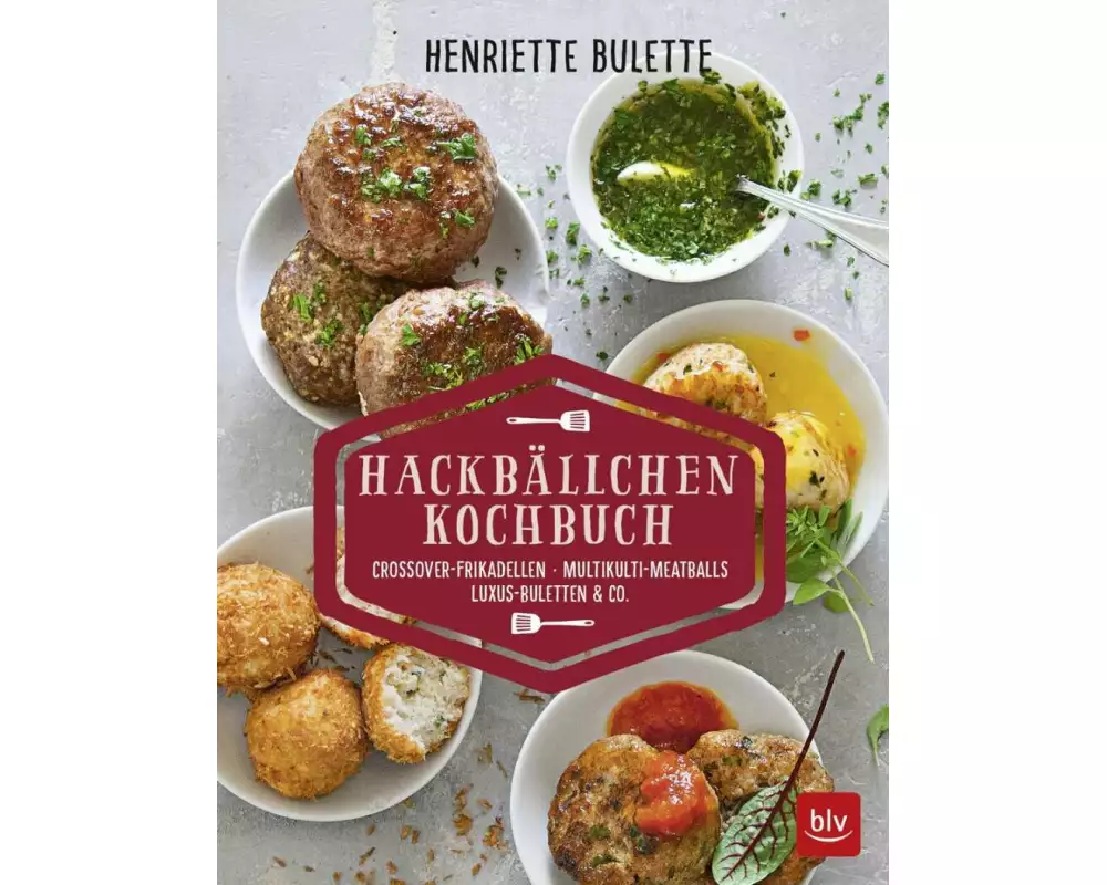 Henriette Bulette: Hackbällchen-Kochbuch