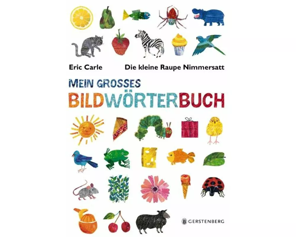 Die kleine Raupe Nimmersatt - Mein großes Bildwörterbuch