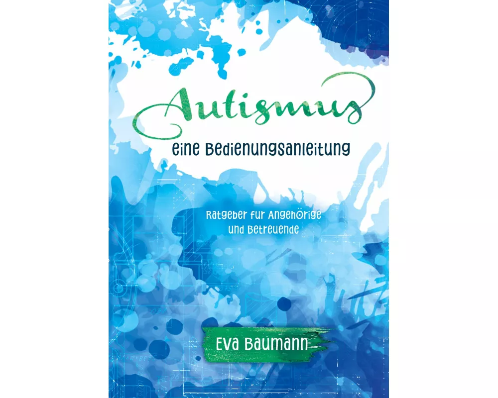 Autismus. Eine Bedienungsanleitung