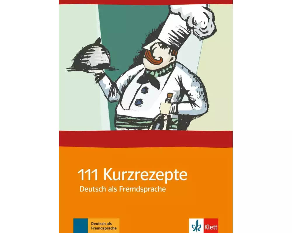 111 Kurzrezepte für den Deutsch-Unterricht (DAF)