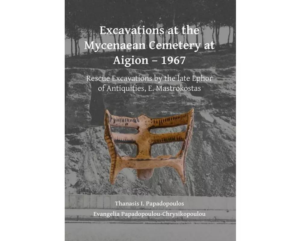 Excavations at the Mycenaean Cemetery at Aigion – 1967