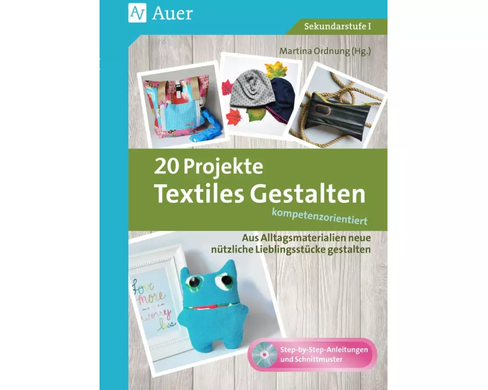 20 Projekte Textiles Gestalten kompetenzorientiert