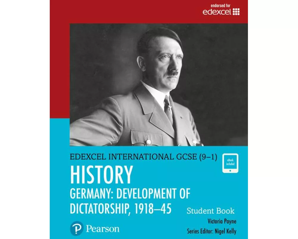 Pearson Edexcel International GCSE (9-1) History: Development of Dictatorship: Germany, 1918–45 Student Book