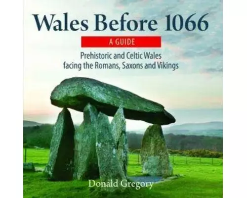 Compact Wales: Wales Before 1066 - Prehistoric and Celtic Wales Facing the Romans, Saxons and Vikings