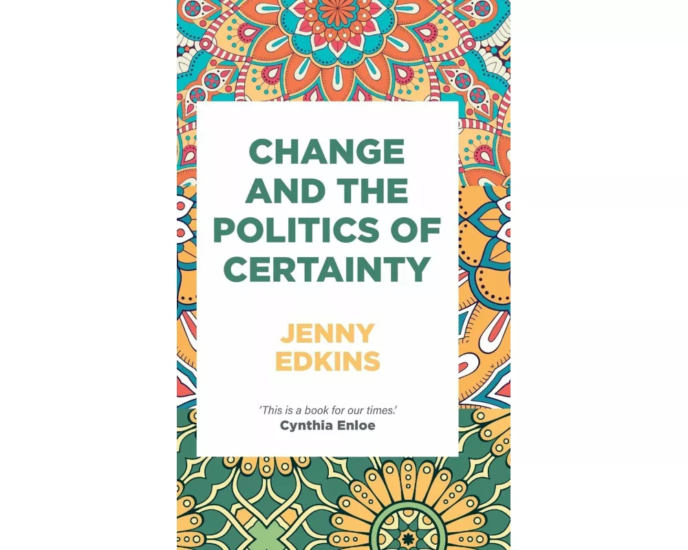 Change and the Politics of Certainty
