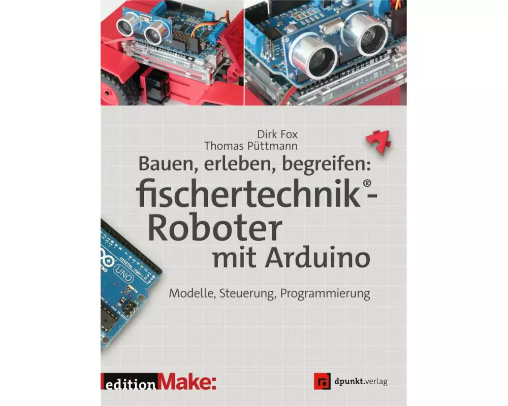 Bauen, erleben, begreifen: fischertechnik-Roboter mit Arduino