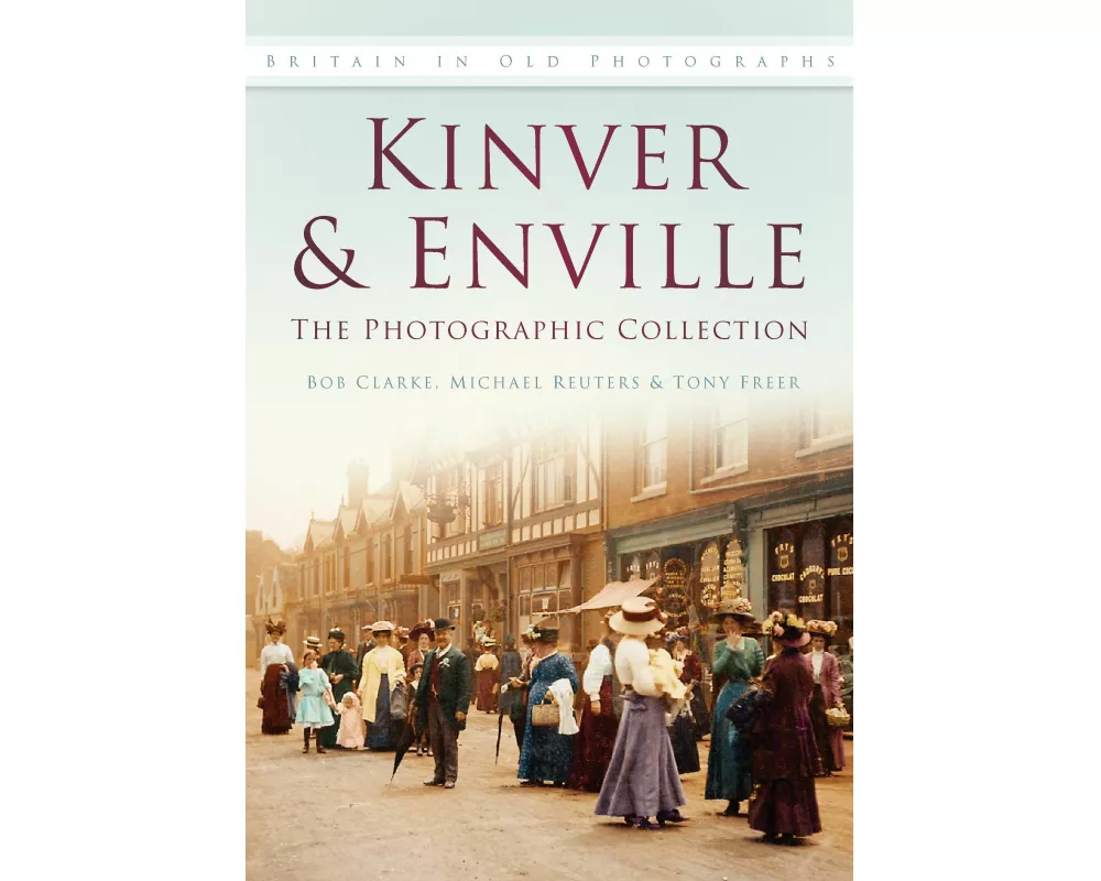 Kinver and Enville: The Photographic Collection