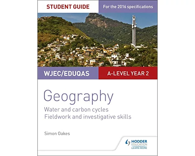 WJEC/Eduqas A-Level Geography Student Guide 4: Water and Carbon Cycles; Fieldwork and Investigative Skills