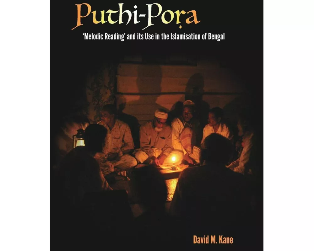 Puthi-Pora: 'Melodic Reading' and its Use in the Islamisation of Bengal