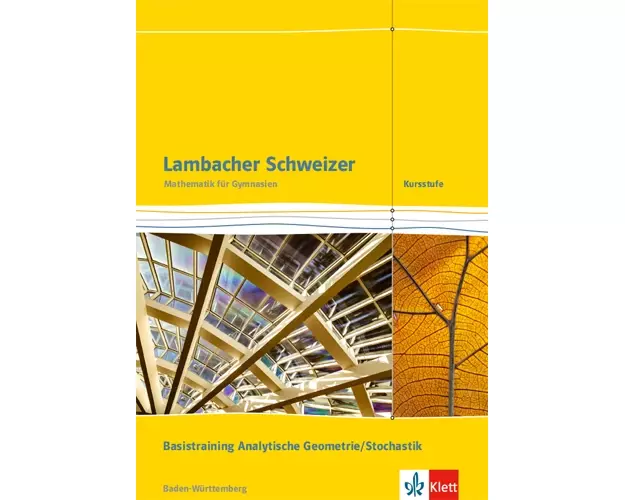 Lambacher Schweizer. Kursstufe. Arbeitsheft plus Lösungen. Basistraining Analytische Geometrie/Stochastik 11./12. Klasse . Baden-Württemberg ab 2016