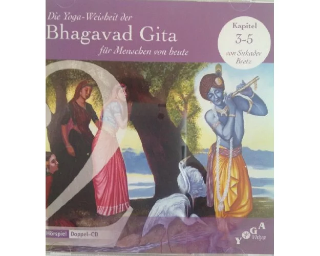 Die Yoga-Weisheit der Bhagavad Gita für Menschen von heute (Audio) / Die Yoga-Weisheit der Bhagavad Gita für Menschen von heute
