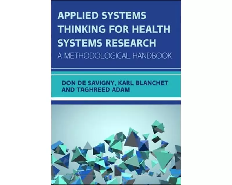 Applied Systems Thinking for Health Systems Research: A Methodological Handbook