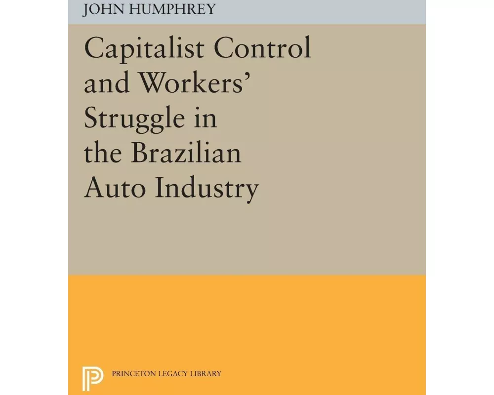 Capitalist Control and Workers' Struggle in the Brazilian Auto Industry