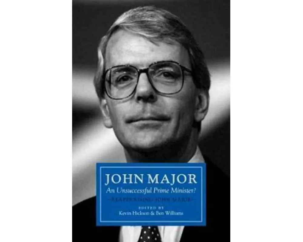John Major: An Unsuccessful Prime Minister?