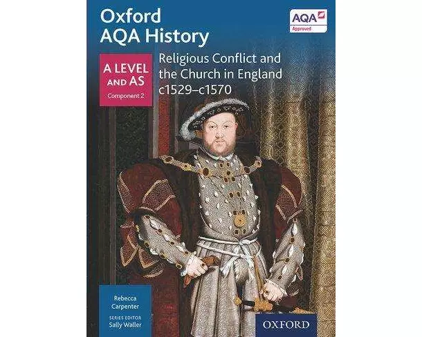 Oxford AQA History for A Level: Religious Conflict and the Church in England c1529-c1570