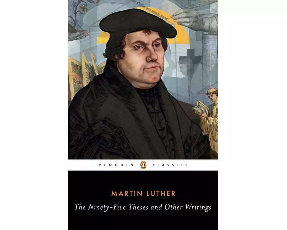 The Ninety-Five Theses and Other Writings