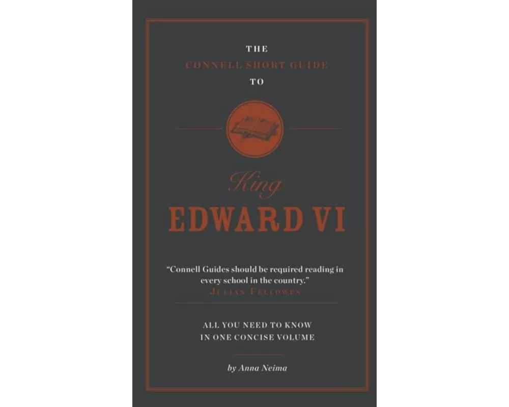 The Connell Short Guide to King Edward VI