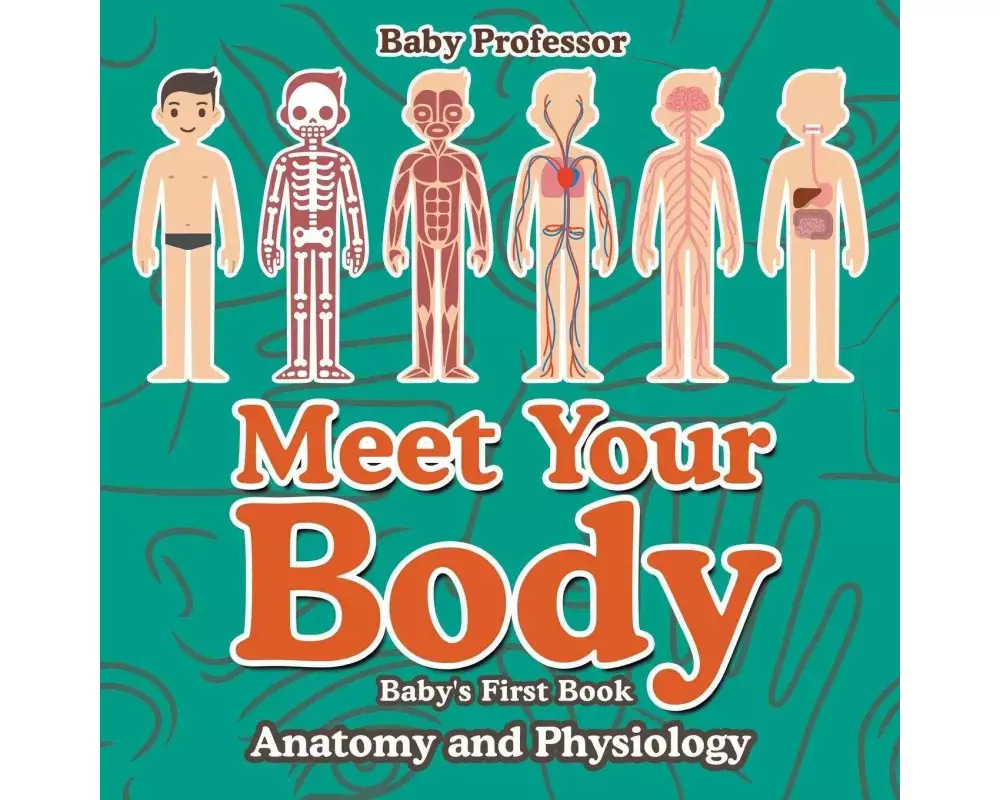 Meet Your Body - Baby's First Book | Anatomy and Physiology