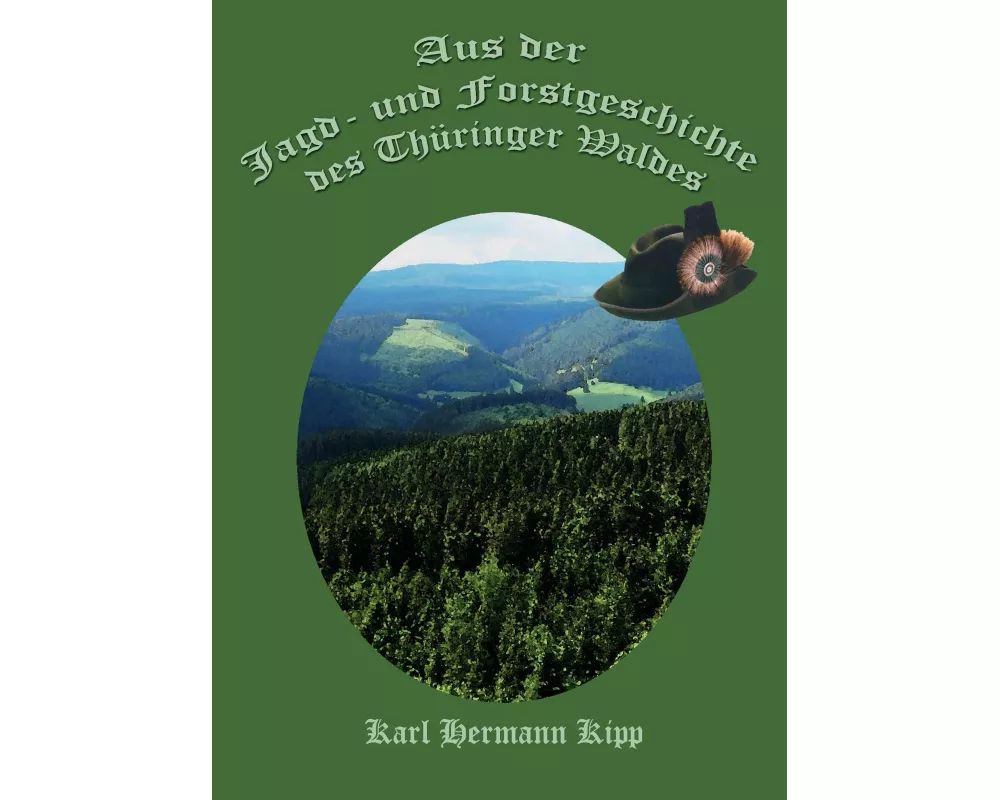Aus der Jagd- und Forstgeschichte des Thüringer Waldes